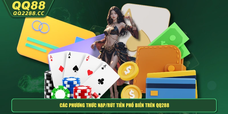 QQ288 - TRANG CHỦ Các phương thức nạp/rút tiền phổ biến trên QQ288