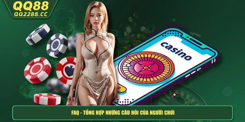 QQ288 - TRANG CHỦ FAQ - Tổng hợp những câu hỏi của người chơi