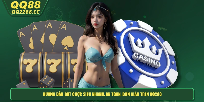 QQ288 - TRANG CHỦ Hướng dẫn đặt cược siêu nhanh, an toàn, đơn giản trên QQ288