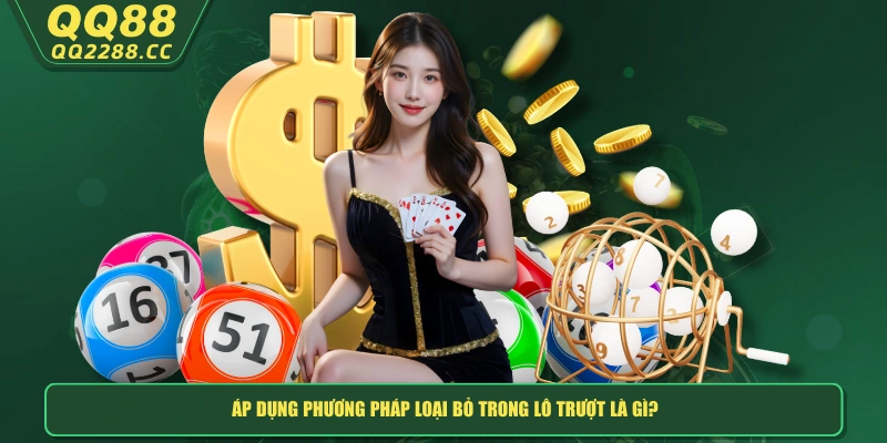 Lô Trượt Là Gì? QQ288 Bật Mí 6 Bí Kíp Chinh Phục Chuẩn Nhất Áp dụng phương pháp loại bỏ trong lô trượt là gì?