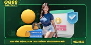 Cách Đăng Nhập QQ288 An Toàn, Chuẩn Xác Và Nhanh Chóng Nhất