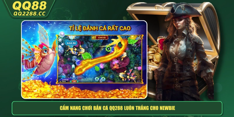 Cẩm nang chơi bắn cá QQ288 luôn thắng cho newbie