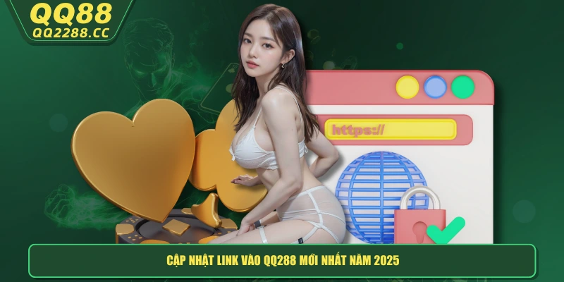 Link Vào QQ288 Mới Nhất 2025 - Cách Truy Cập Không Bị Chặn Cập nhật link vào QQ288 mới nhất năm 2025