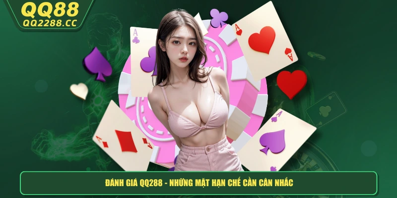 Đánh Giá QQ288 - Nhà Cái Đáng Trải Nghiệm Đa Dạng Sản Phẩm Đánh giá QQ288 - Những mặt hạn chế cần cân nhắc