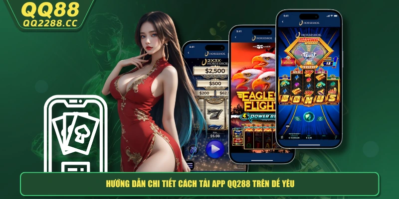 Tải App QQ288 - Trải Nghiệm Cá Cược Đỉnh Cao Mọi Lúc Mọi Nơi Hướng dẫn chi tiết cách tải app QQ288 trên “dế yêu”