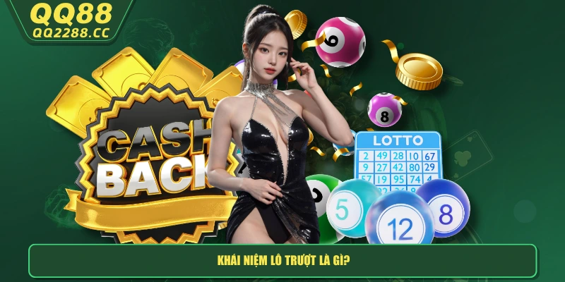 Lô Trượt Là Gì? QQ288 Bật Mí 6 Bí Kíp Chinh Phục Chuẩn Nhất Khái niệm lô trượt là gì?