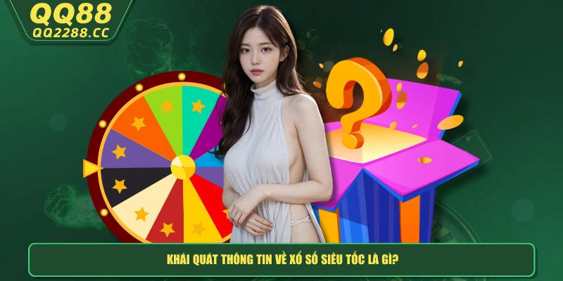 Xổ Số Siêu Tốc Là Gì? Trải Nghiệm Lô Đề Quay Cực Nhanh Khái quát thông tin về xổ số siêu tốc là gì?