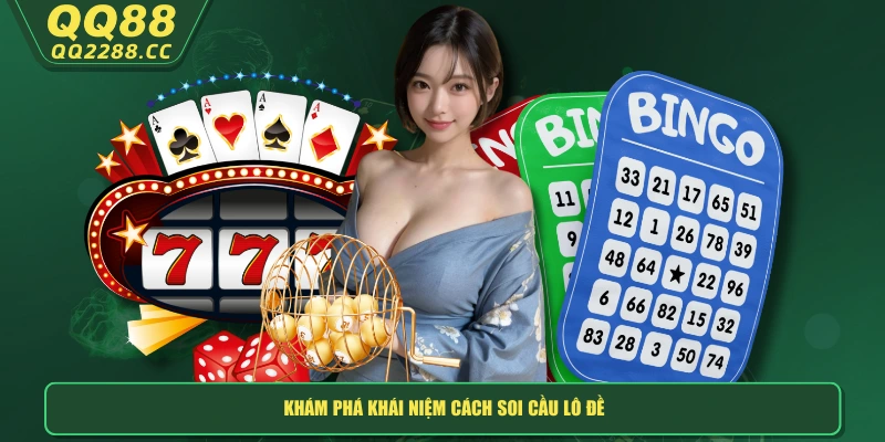 4 Cách Soi Cầu Lô Đề Hiệu Quả Cao Nhất, Hốt Bạc Cực Đậm! Khám phá khái niệm cách soi cầu lô đề