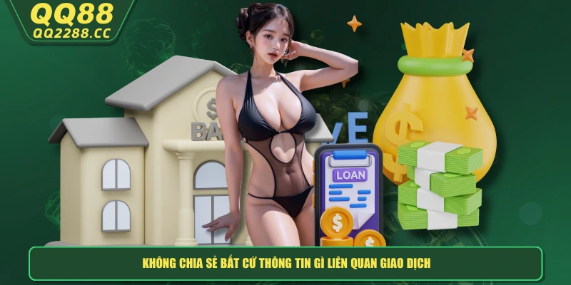 Nạp Tiền QQ288 - Hướng Dẫn Chi Tiết Cách Gửi Tiền An Toàn Không chia sẻ bất cứ thông tin gì liên quan giao dịch