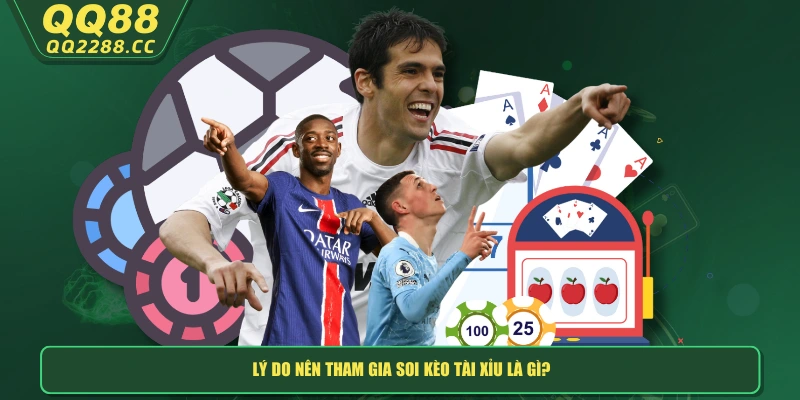 Kèo Tài Xỉu Là Gì? Bí Quyết Chinh Phục Kiểu Cược Thú Vị Lý do nên tham gia soi kèo tài xỉu là gì?