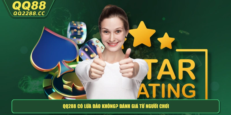 QQ288 Có Lừa Đảo Không? Bóc Trần Sự Thật Về Sân Chơi QQ288 có lừa đảo không? Đánh giá từ người chơi