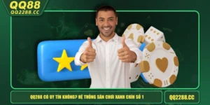 QQ288 Có Uy Tín Không? Hệ Thống Sân Chơi Xanh Chín Số 1