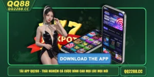 Tải App QQ288 - Trải Nghiệm Cá Cược Đỉnh Cao Mọi Lúc Mọi Nơi