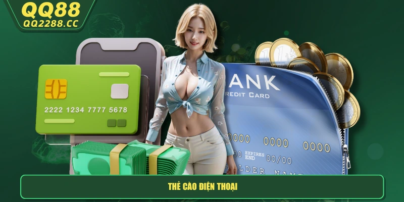 Nạp Tiền QQ288 - Hướng Dẫn Chi Tiết Cách Gửi Tiền An Toàn Thẻ cào điện thoại