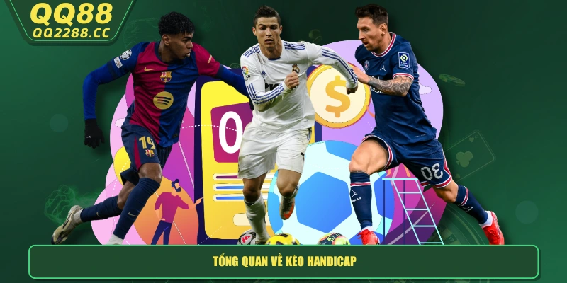 Kèo Handicap - Cách Đọc Cược Châu Á Chuẩn Nhất Tại QQ288 Tổng quan về kèo handicap