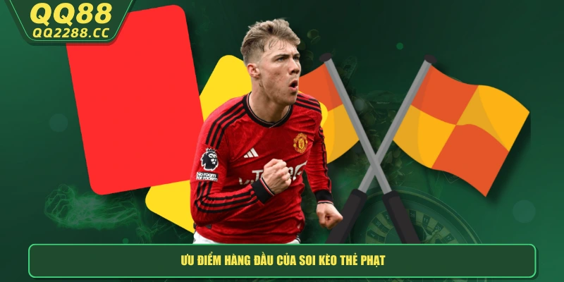 Kèo Thẻ Phạt - Giải Mã Những "Ẩn Số" Khó Lường Cùng QQ288 Ưu điểm hàng đầu của soi kèo thẻ phạt