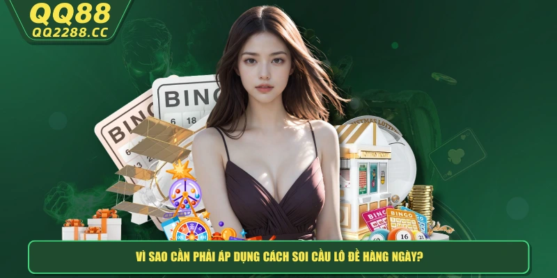 4 Cách Soi Cầu Lô Đề Hiệu Quả Cao Nhất, Hốt Bạc Cực Đậm! Vì sao cần phải áp dụng cách soi cầu lô đề hàng ngày?