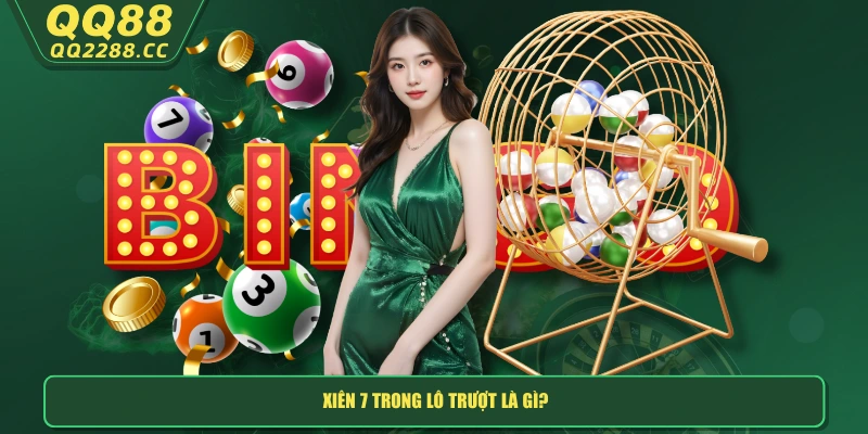 Lô Trượt Là Gì? QQ288 Bật Mí 6 Bí Kíp Chinh Phục Chuẩn Nhất Xiên 7 trong lô trượt là gì?